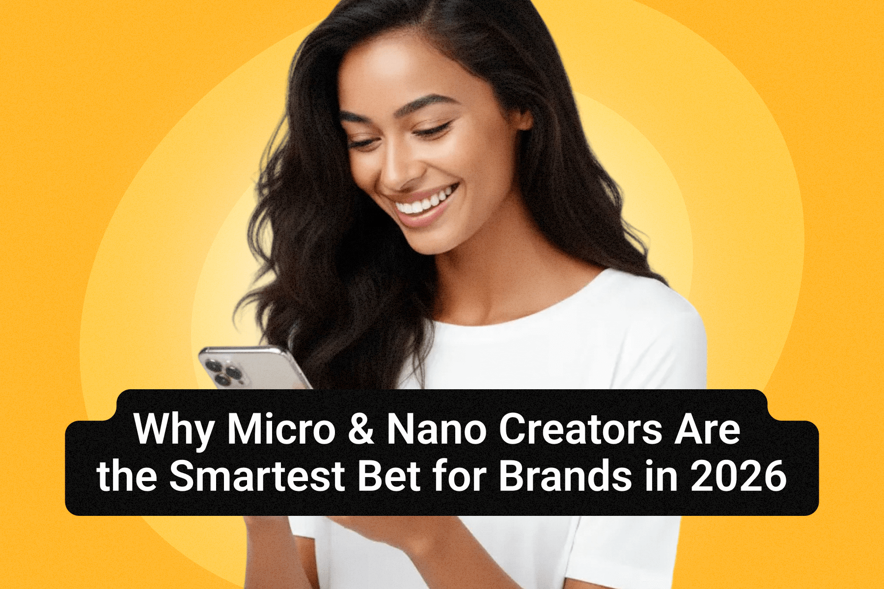 Why Micro & Nano Creators Are the Smartest Bet for Brands in 2026